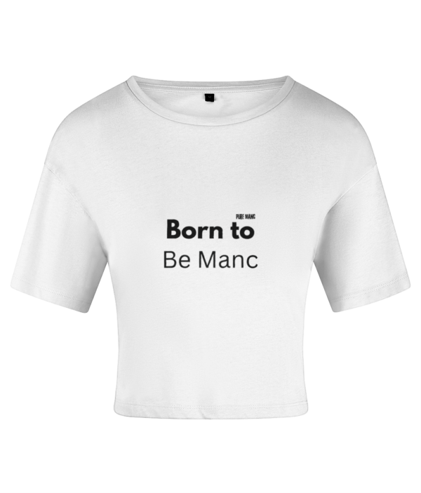 Women's Crop Top Born to Be Manc Pure Manc - Image 7